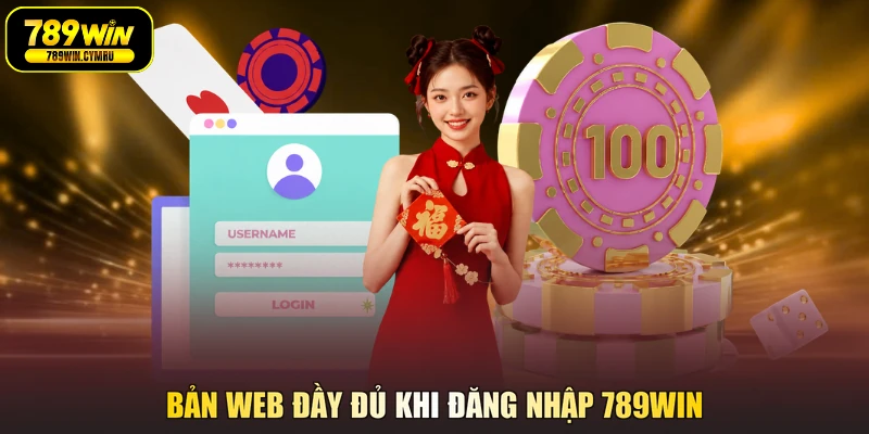 Bản web đầy đủ khi đăng nhập 789WIN