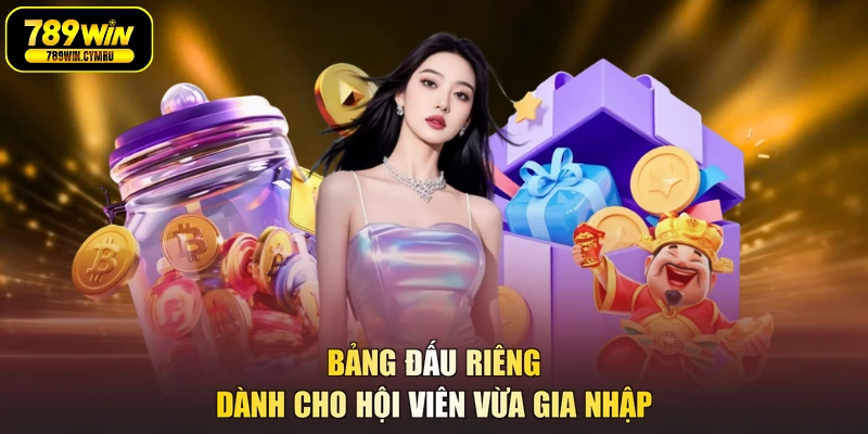Bảng đấu riêng dành cho hội viên vừa gia nhập