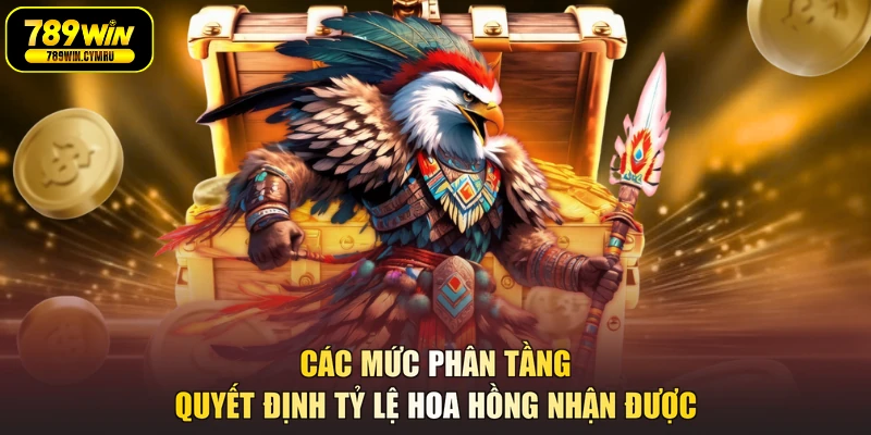 Các mức phân tầng quyết định tỷ lệ hoa hồng nhận được