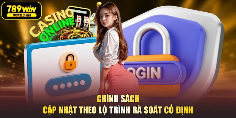 Chính sách cập nhật theo lộ trình rà soát cố định