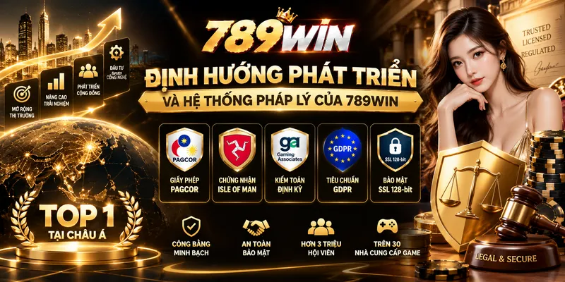 Định hướng phát triển và hệ thống pháp lý của 789WIN