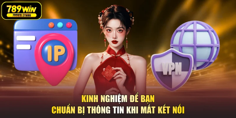 Kinh nghiệm để bạn chuẩn bị thông tin khi mất kết nối