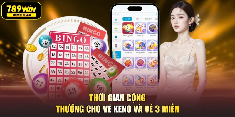 Thời gian cộng thưởng cho vé Keno và vé 3 miền