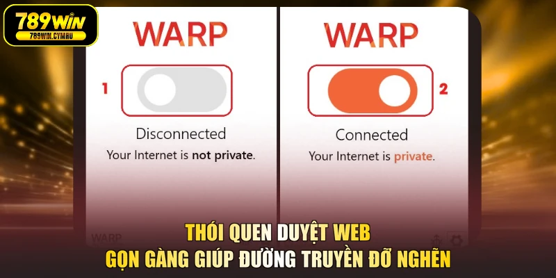 Thói quen duyệt web gọn gàng giúp đường truyền đỡ nghẽn