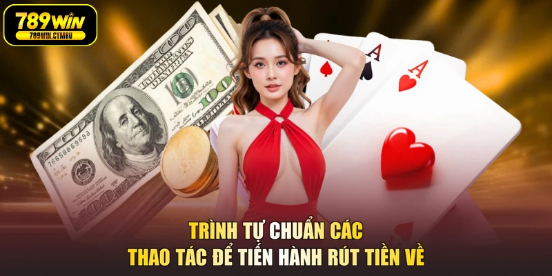 Trình tự chuẩn các thao tác để tiến hành rút tiền về