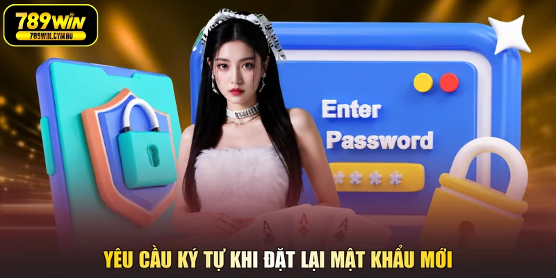 Yêu cầu ký tự khi đặt lại mật khẩu mới
